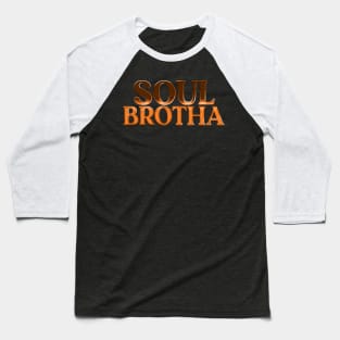 Soul Brotha / Retro Soul Music Fan Design Baseball T-Shirt